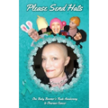 Please Send Hats: One Baby Boomer's Rude Awakening to Ovarian Cancer
