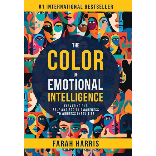 The Color of Emotional Intelligence: Elevating Our Self and Social Awareness to Address Inequities