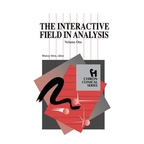 The Interactive Field in Analysis (Chiron Clinical Series)