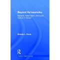 Beyond Ke'eaumoku: Koreans, Nationalism, and Local Culture in Hawai'i