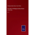 The Letters of Wolfgang Amadeus Mozart (1769-1791): Vol. II