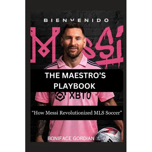 The Maestro's Playbook: "How Messi Revolutionized MLS Soccer"