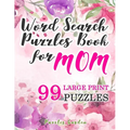Word Search Puzzles Book for Mom: 99 Large-Print Puzzles: Funny brain exercise Mother s Day Gifts for Mommy Grandma Adults Women Seniors travel games