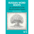 Russian Word Roots: An Introduction to the Word-Formation System