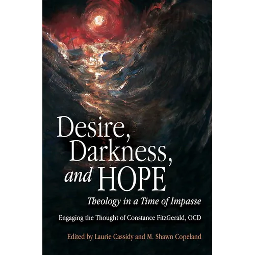 Desire, Darkness, and Hope: Theology in a Time of Impasse
