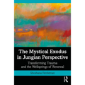 The Mystical Exodus in Jungian Perspective: Transforming Trauma and the Wellsprings of Renewal