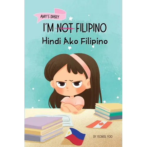 I'm Not Filipino (Hindi Ako Filipino): A Story About Identity, Language Learning, and Building Confidence Through Small Wins Bilingual Children's Book