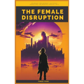 The Female Disruption