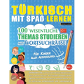 Türkisch Mit Spaß Lernen - Für Kinder: Aller Altersgruppen - 100 Wesentliche Themas Studieren Mit Wortsuchrätsel - Vol.1