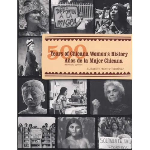 500 Years of Chicana Women's History / 500 Años de la Mujer Chicana: Bilingual Edition