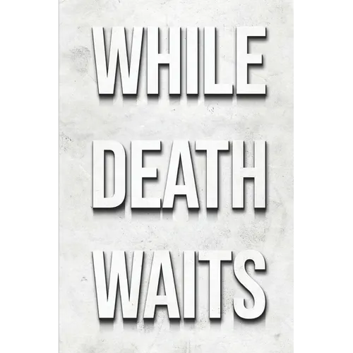 While Death Waits