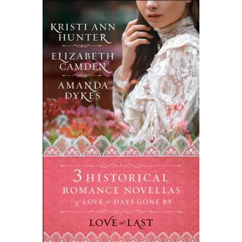 Love at Last: Three Historical Romance Novellas of Love in Days Gone by