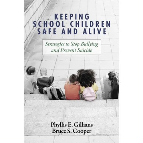 Keeping School Children Safe and Alive: Strategies to Stop Bullying and Prevent Suicide
