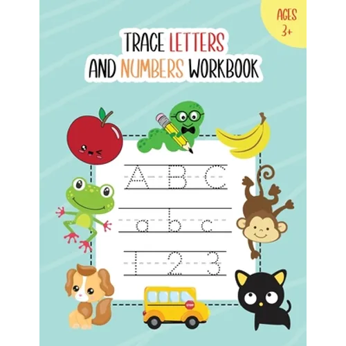 Trace Letters and Numbers Workbook: Learn How to Write Alphabet A-Z Upper and Lower Case and Numbers 1 - 10 for Kids Ages 3+