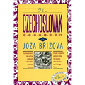 The Czechoslovak Cookbook: Czechoslovakia's Best-Selling Cookbook Adapted for American Kitchens. Includes Recipes for Authentic Dishes Like Goulash, A
