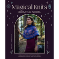 Magical Knits from the North: 19 Enchanting Knitting Patterns Inspired by Magic and Mysticism