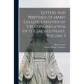 Letters and Writings of Marie Lataste, Laysister of the Congregation of the Sacred Heart, Volume 3