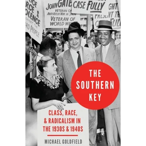 Southern Key: Class, Race, and Radicalism in the 1930s and 1940s