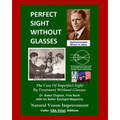 Perfect Sight Without Glasses: The Cure Of Imperfect Sight By Treatment Without Glasses - Dr. Bates Original, First Book- Natural Vision Improvement