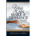 You Can Make A Difference: How To Release The Power of Encouragement