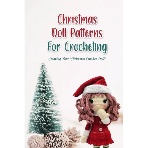 Christmas Doll Patterns For Crocheting: Creating Your "Christmas Crochet Doll"
