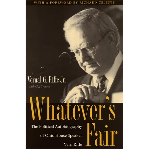Whatever's Fair: The Political Autobiography of Ohio House Speaker Vern Riffe