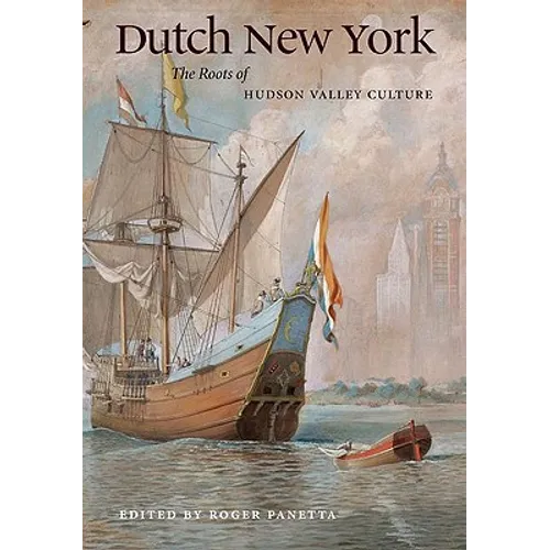 Dutch New York: The Roots of Hudson Valley Culture