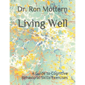Living Well: A Guide to Cognitive Behavioral Skills Exercises