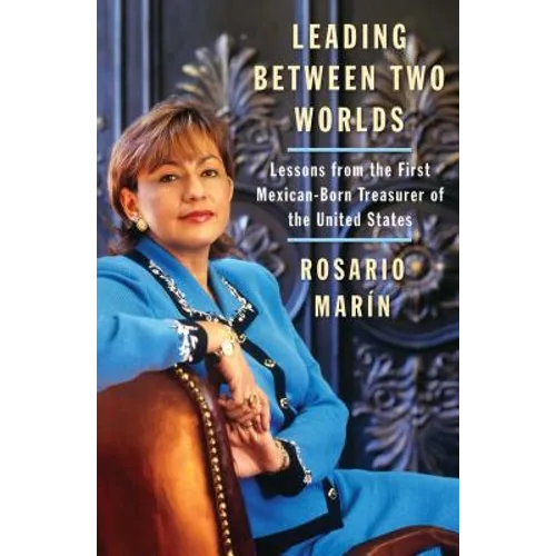 Leading Between Two Worlds: Lessons from the First Mexican-Born Treasurer of the United States