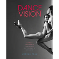 Dance Vision: Dance Through the Eyes of Today's Artists