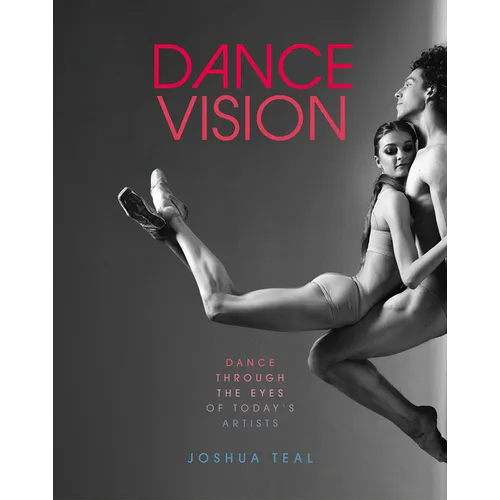 Dance Vision: Dance Through the Eyes of Today's Artists