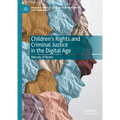 Children's Rights and Criminal Justice in the Digital Age