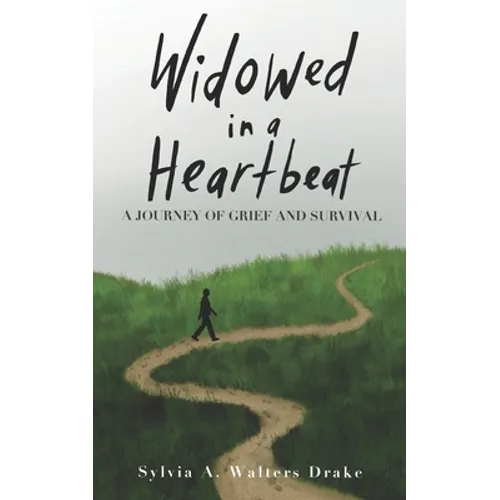 Widowed in a Heartbeat: A journey of grief and survival