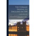 The German Exodus to England in 1709: (massen-auswanderung der Pfälzer): Prepared at the Request of the Pennsylvania-German Society