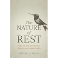 The Nature of Rest: What the Bible and Creation Teach Us about Sabbath Living
