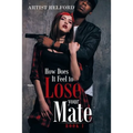 How Does It Feel to Lose Your Mate: Book 1