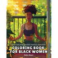 Self-Care and Mindset Mastery Activities Coloring Book for Black Women: Over 41 Beautiful Illustrations to Help Practice Mindfulness, Self-love, Relax