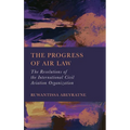 The Progress of Air Law: The Resolutions of the International Civil Aviation Organization