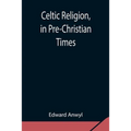 Celtic Religion, In Pre-Christian Times