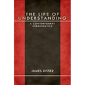 The Life of Understanding: A Contemporary Hermeneutics