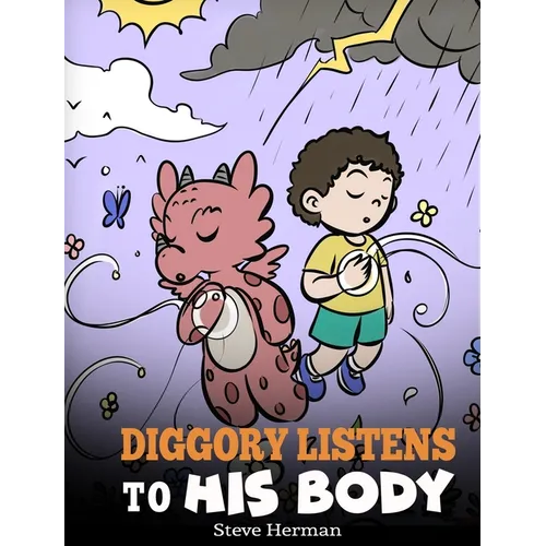 Diggory Listens to His Body: A Dragon's Story About Sensations and Feelings