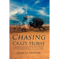 Chasing Crazy Horse: A Wasichu Interpretation of the Lakota Tragedy