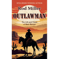 Outlawman: The Life and Times of Matt Warner