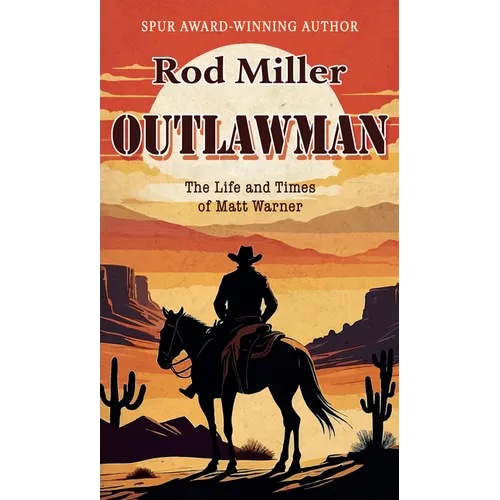Outlawman: The Life and Times of Matt Warner