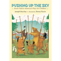 Pushing Up the Sky: Seven Native American Plays for Children