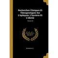Recherches Cliniques Et Thérapeutiques Sur L'épilepsie, L'hystérie Et L'idiotie; Volume 20
