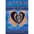 Layers: Restoring the Heart of Man to God