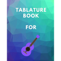 Tablature Book For Guitar: Guitar Tab Book For Kids And Adults, Birthday Gift, 150pages, "8.5x11"in, Soft Cover, Matte Finish