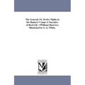 The General; Or, Twelve Nights in the Hunters' Camp: A Narrative of Real Life / [William] Barrows; Illustrated by G. G. White.