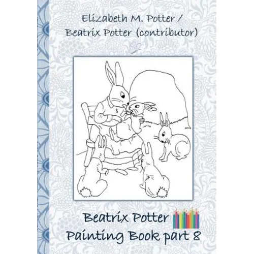Beatrix Potter Painting Book Part 8 ( Peter Rabbit ): Colouring Book, coloring, crayons, coloured pencils colored, Children's books, children, adults,